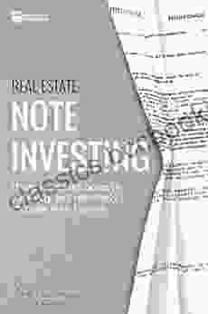 Real Estate Note Investing: Using Mortgage Notes To Passively And Massively Increase Your Income