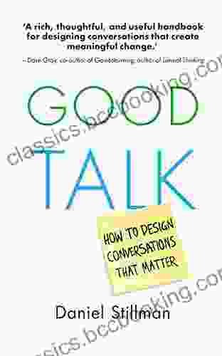 Good Talk: How To Design Conversations That Matter