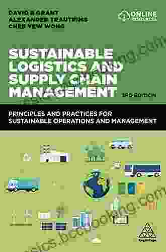 Sustainable Logistics And Supply Chain Management: Principles And Practices For Sustainable Operations And Management