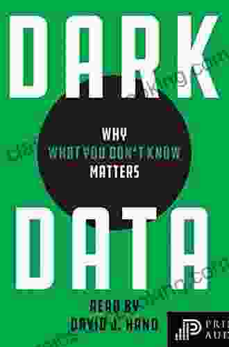 Dark Data: Why What You Don T Know Matters