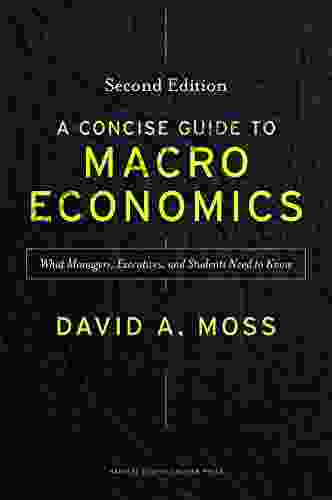 A Concise Guide To Macroeconomics Second Edition: What Managers Executives And Students Need To Know