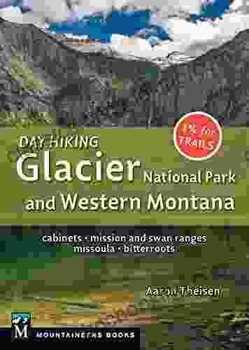 Day Hiking: Glacier National Park Western Montana: Cabinets Mission And Swan Ranges Missoula Bitterroots