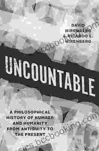 Uncountable: A Philosophical History Of Number And Humanity From Antiquity To The Present