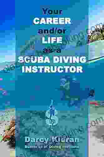 Your Career And/or Life As A Scuba Diving Instructor: How To Make A Good Living Out Of Your Passion For Diving (Dive Business Buddy)