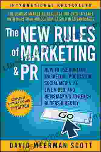 The New Rules Of Marketing And PR: How To Use Content Marketing Podcasting Social Media AI Live Video And Newsjacking To Reach Buyers Directly