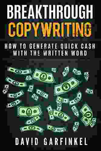 Breakthrough Copywriting: How To Generate Quick Cash With The Written Word