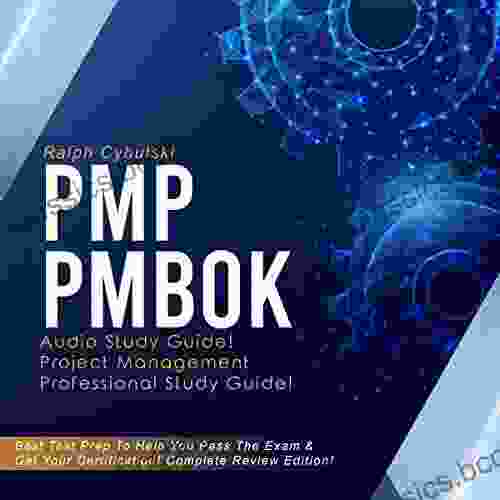 PMP PMBOK Study Guide Project Management Professional Study Guide : Best Test Prep To Help You Pass The Exam Get Your Certification Complete Review Edition