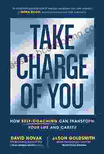 Take Charge Of You: How Self Coaching Can Transform Your Life And Career
