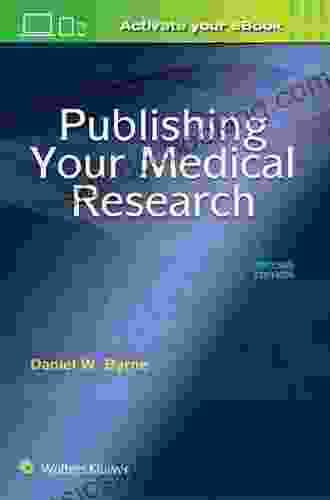 Publishing Your Medical Research Daniel W Byrne