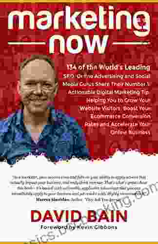 Marketing Now: 134 Of The World S Leading SEO Online Advertising Social Media Gurus Share Their Number 1 Actionable Digital Marketing Tip