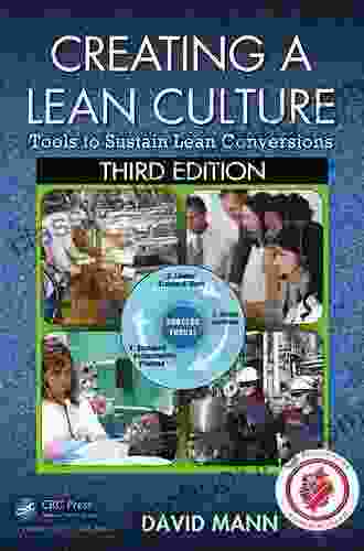 Creating A Lean Culture: Tools To Sustain Lean Conversions Second Edition