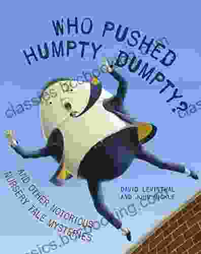 Who Pushed Humpty Dumpty?: And Other Notorious Nursery Tale Mysteries