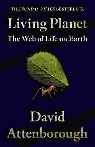 Living Planet: A New Fully Updated Edition Of David Attenborough S Seminal Portrait Of Life On Earth