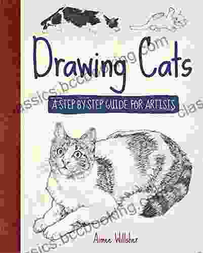 Drawing Cats: A Step By Step Guide For Artists