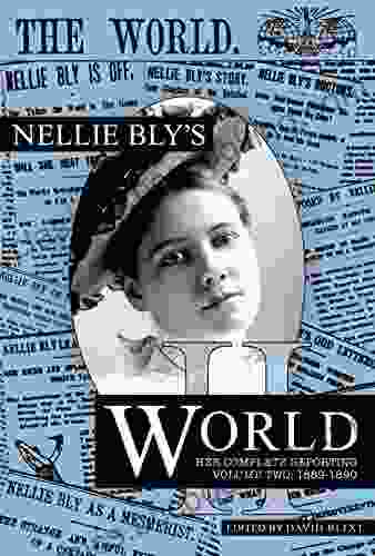 Nellie Bly S World: Her Complete Reporting 1889 1890