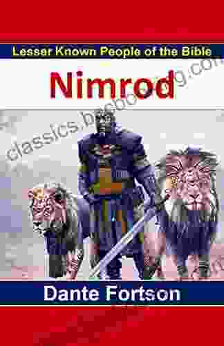 Lesser Known People Of The Bible: Nimrod