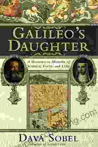 Galileo S Daughter: A Historical Memoir Of Science Faith And Love