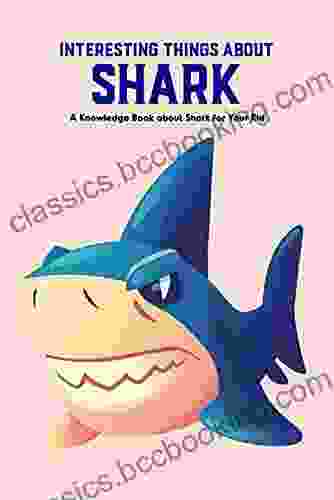 Interesting Things About Shark: A Knowledge About Shark For Your Kid