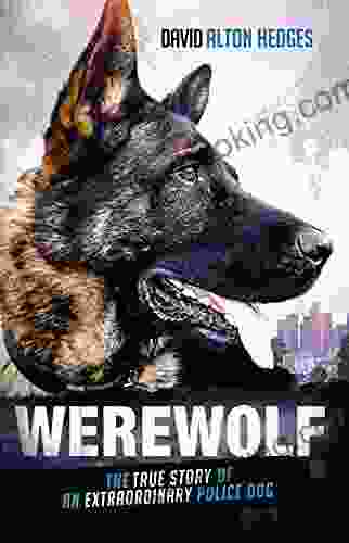 Werewolf: The True Story Of An Extraordinary Police Dog