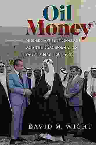 Oil Money: Middle East Petrodollars And The Transformation Of US Empire 1967 1988 (The United States In The World)