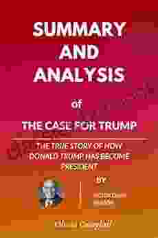 Summary And Analysis Of The Case For Trump: The True Story Of How Donald Trump Has Become President By Victor Davis Hanson