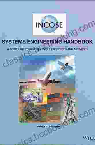 INCOSE Systems Engineering Handbook: A Guide For System Life Cycle Processes And Activities