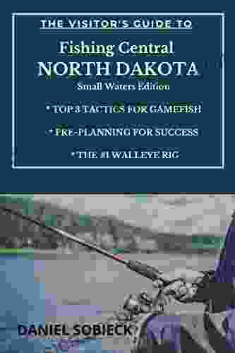 The Visitor S Guide To Fishing Central North Dakota: Small Waters Edition (The Frugal Sportsman Series)