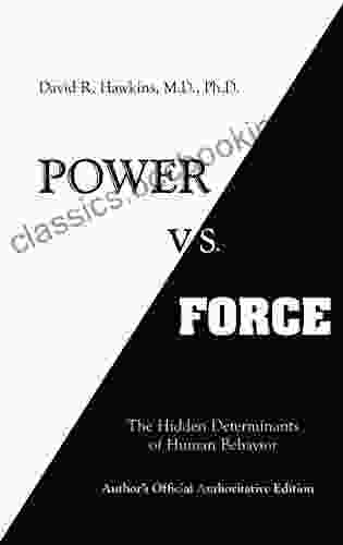 Power Vs Force: The Hidden Determinants Of Human Behavior