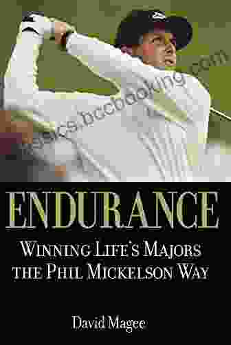 Endurance: Winning Lifes Majors The Phil Mickelson Way