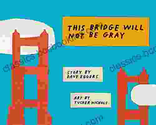 This Bridge Will Not Be Gray: Revised Edition With Updated Back Matter